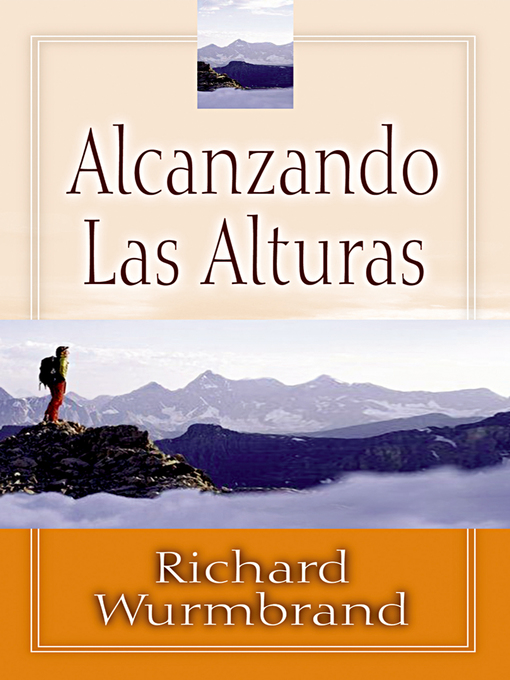 Title details for Alcanzando las alturas by Richard Wurmbrand - Available